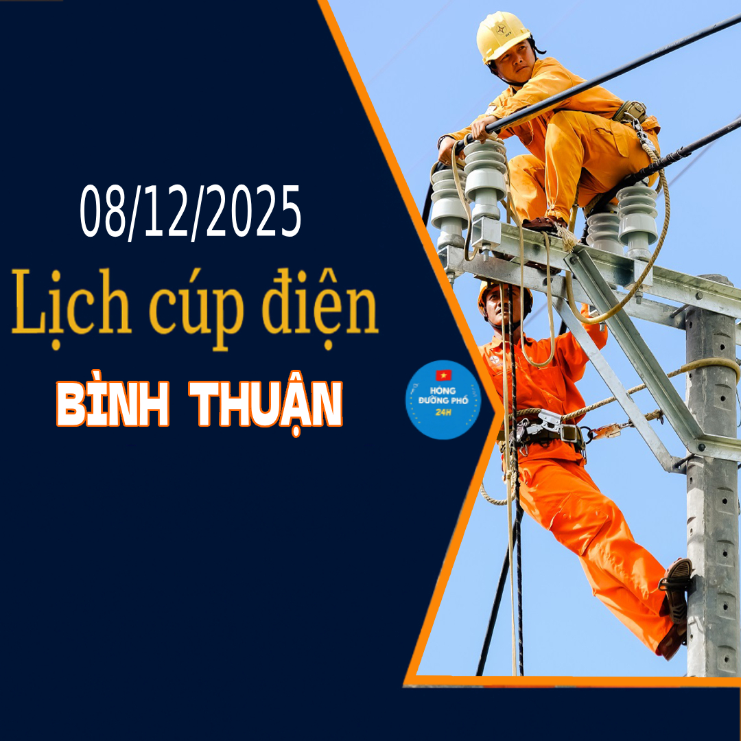 Thông báo lịch cúp điện Lâm Đồng ngày 08/12/2025 (Lịch riêng khu vực Bình Thuận cũ)