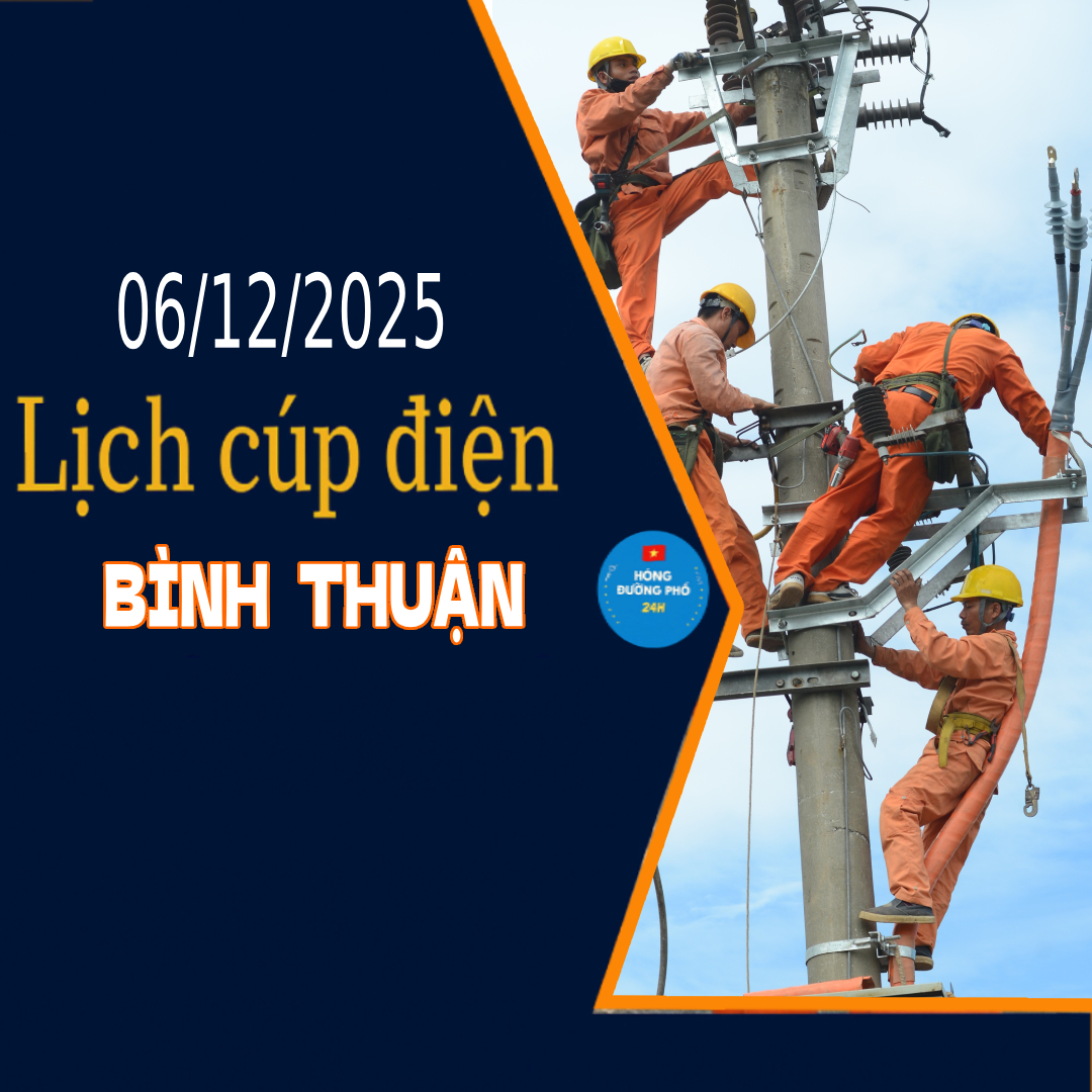 Thông báo lịch cúp điện Lâm Đồng ngày 06/12 và 07/12/2025 (Lịch riêng khu vực Bình Thuận cũ)