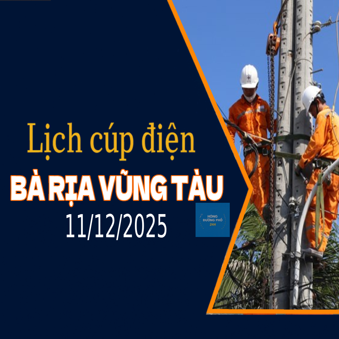 Thông báo lịch cúp điện TP.HCM ngày 11/12/2025 (Lịch riêng khu vực Bà Rịa Vũng Tàu cũ)
